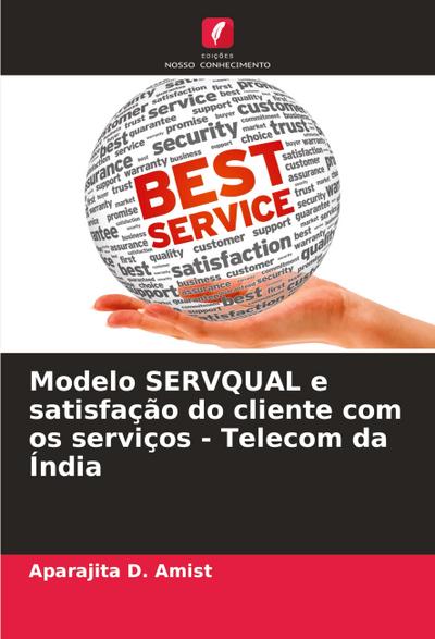 Modelo SERVQUAL e satisfação do cliente com os serviços - Telecom da Índia - Aparajita D. Amist