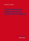 Limitiert akzessorisches Medizinstrafrecht statt hypothetischer Einwilligung