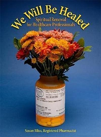 We Will Be Healed: Spiritual Renewal for Healthcare Providers