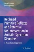 Retained Primitive Reflexes and Potential for Intervention in Autistic Spectrum Disorders
