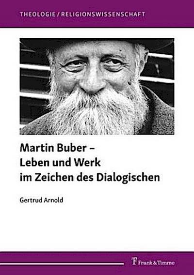 Martin Buber - Leben und Werk im Zeichen des Dialogischen