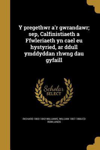 Y pregethwr a’r gwrandawr; sep, Calfinistiaeth a Ffwleriaeth yn cael eu hystyried, ar ddull ymddyddan rhwng dau gyfaill