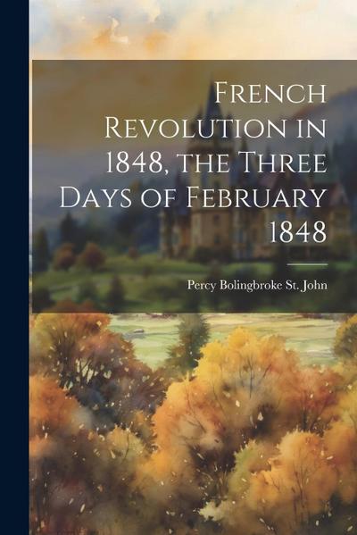 French Revolution in 1848, the Three Days of February 1848