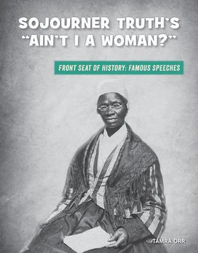 Sojourner Truth’s Ain’t I a Woman?