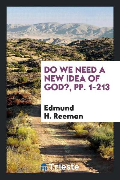 Do We Need a New Idea of God?, pp. 1-213