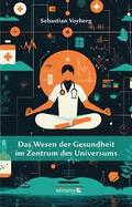Das Wesen der Gesundheit im Zentrum des Universums