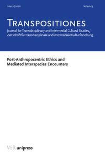 TRANSPOSITIONES 2026 Vol. 5, Issue 1: Post-Anthropocentric Ethics and Mediated Interspecies Encounters