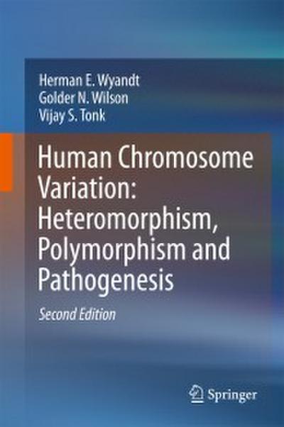 Human Chromosome Variation: Heteromorphism, Polymorphism and Pathogenesis