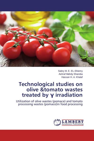 Technological studies on olive &tomato wastes treated by ¿ irradiation