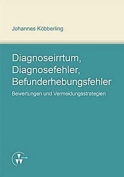 Diagnoseirrtum, Diagnosefehler, Befunderhebungsfehler