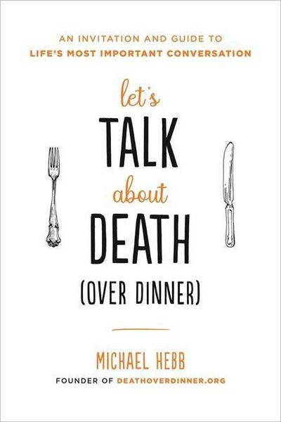 Let’s Talk about Death (Over Dinner)