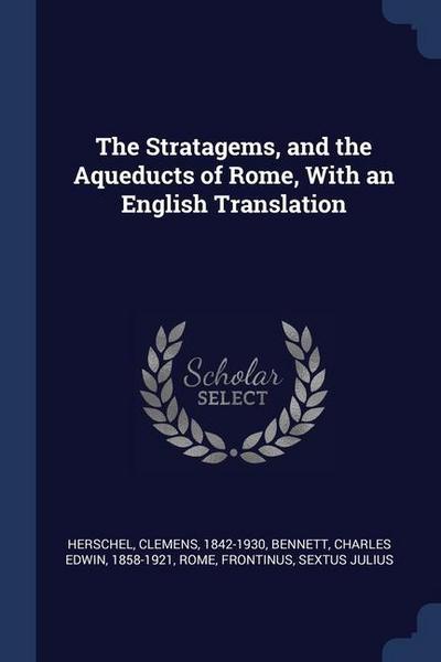 The Stratagems, and the Aqueducts of Rome, With an English Translation