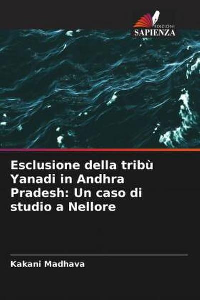 Esclusione della tribù Yanadi in Andhra Pradesh: Un caso di studio a Nellore