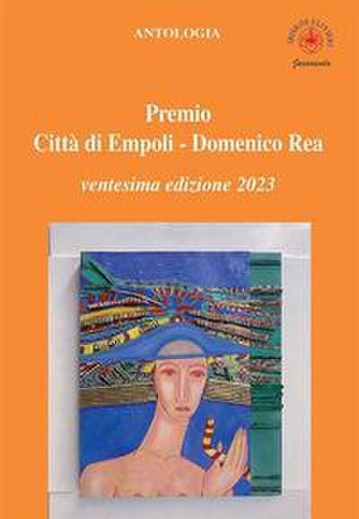 Antologia ’Premio città di Empoli Domenico Rea’. 20ª edizion