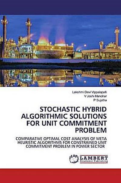 STOCHASTIC HYBRID ALGORITHMIC SOLUTIONS FOR UNIT COMMITMENT PROBLEM