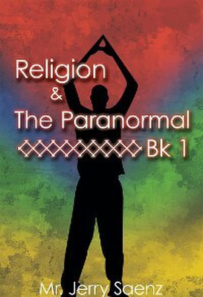 Saenz, M: Religion & the Paranormal Bk 1