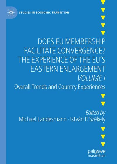 Does EU Membership Facilitate Convergence? The Experience of the EU’s Eastern Enlargement - Volume I