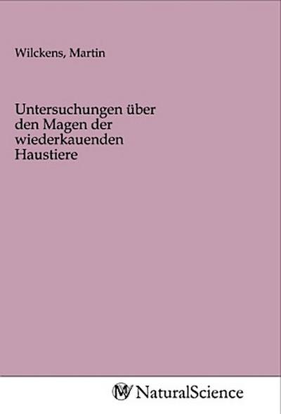 Untersuchungen über den Magen der wiederkauenden Haustiere