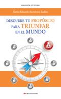 Descubre tu Propósito para triunfar en el mundo