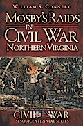 Mosby’s Raids in Civil War Northern Virginia
