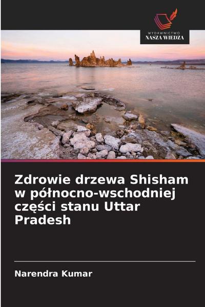 Zdrowie drzewa Shisham w pó¿nocno-wschodniej cz¿¿ci stanu Uttar Pradesh