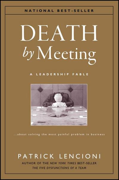 The Death by Meeting: A Leadership Fable...