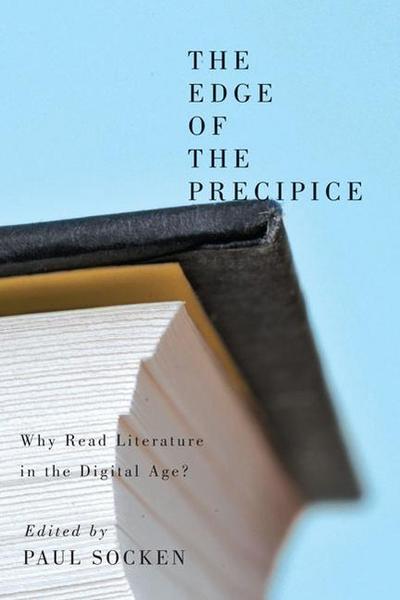 The Edge of the Precipice: Why Read Literature in the Digital Age?