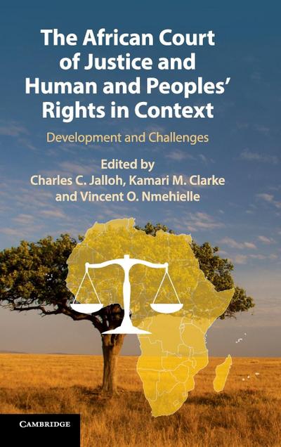 The African Court of Justice and Human and Peoples’ Rights in Context