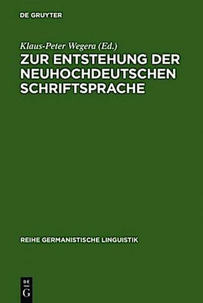Zur Entstehung der neuhochdeutschen Schriftsprache