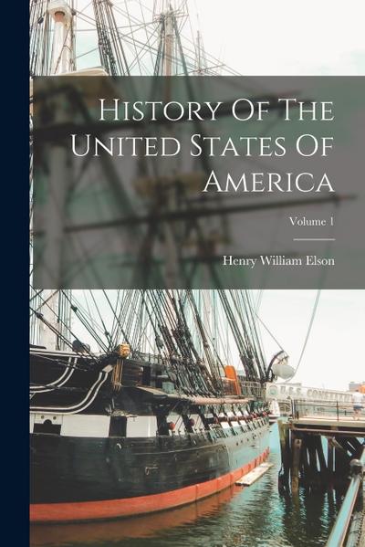 History Of The United States Of America; Volume 1