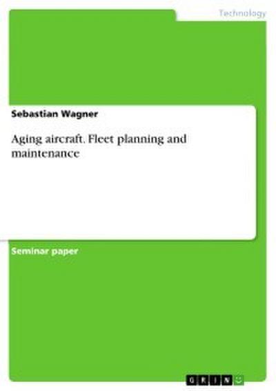 Aging aircraft. Fleet planning and maintenance