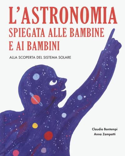 L’ astronomia spiegata ai bambini e alle bambine. Alla scoperta del sistema solare