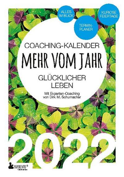 Coaching-Kalender 2022: Mehr vom Jahr - glücklicher leben - mit Experten-Coaching