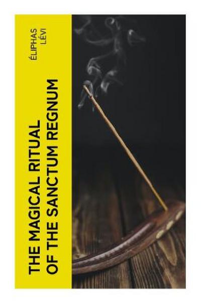 The Magical Ritual of the Sanctum Regnum
