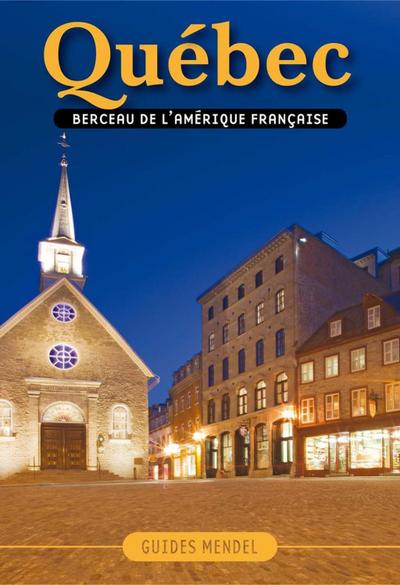 QUEBEC, berceau de l’Amerique francaise