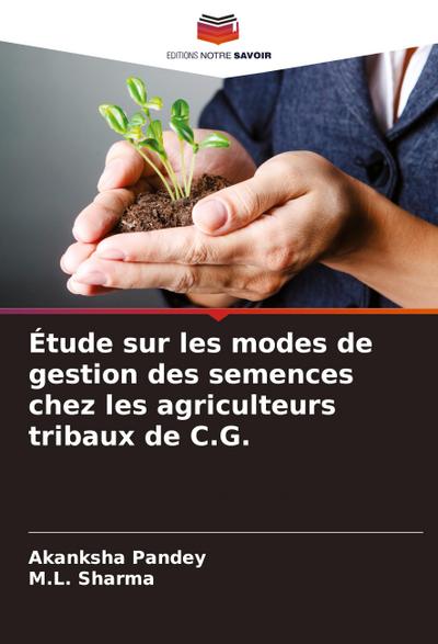 Étude sur les modes de gestion des semences chez les agriculteurs tribaux de C.G.