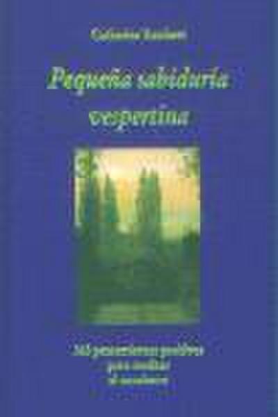 Pequeña sabiduría vespertina : 365 pensamientos positivos para meditar al anochecer