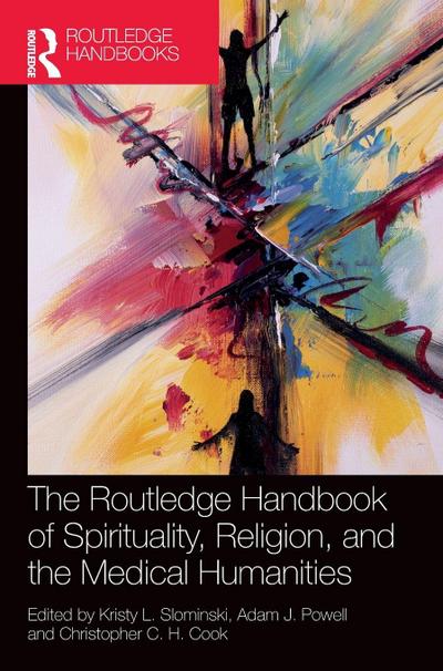 The Routledge Handbook of Spirituality, Religion, and the Medical Humanities