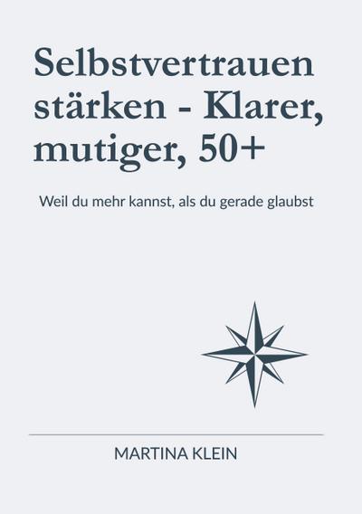 Selbstvertrauen stärken - Klarer, mutiger, 50+