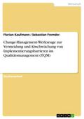 Change-Management-Werkzeuge zur Vermeidung und Abschwächung von Implementierungsbarrieren im Qualitätsmanagement (TQM)