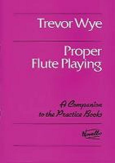 Proper Flute Playing: A Companion to the Practice Books