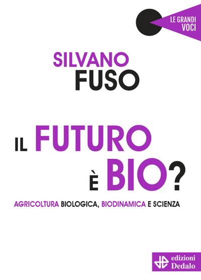 Il futuro è bio? Agricoltura biologica, biodinamica e scienza