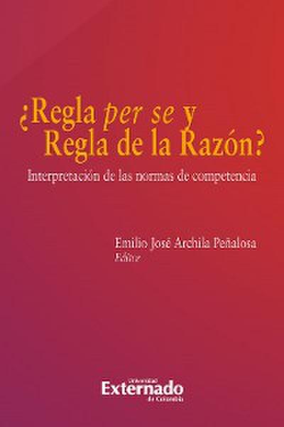 ¿Regla per se y regla de la razón?: Interpretación de las normas de competencia