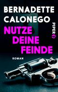 Nutze deine Feinde von Bernadette Calonego | Ebook