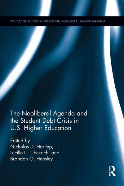 The Neoliberal Agenda and the Student Debt Crisis in U.S. Higher Education