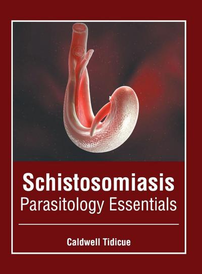Schistosomiasis: Parasitology Essentials