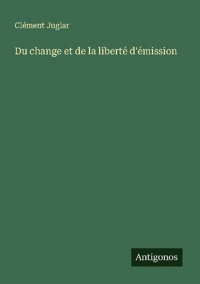 Du change et de la liberté d’émission