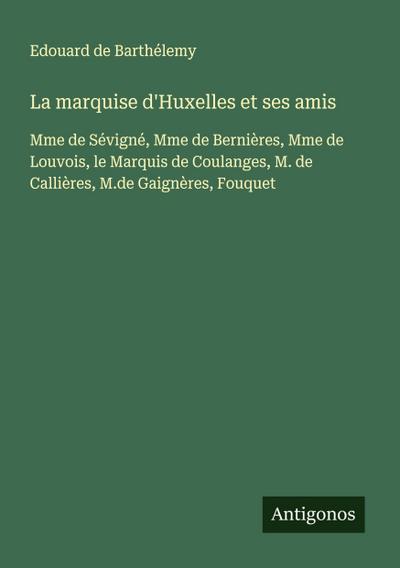 La marquise d’Huxelles et ses amis