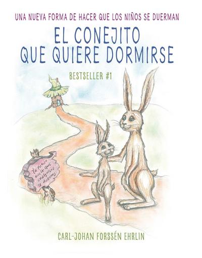 El Conejito Que Quiere Dormirse: Un Nuevo Método Para Ayudar a Los Niños a Dormir / The Rabbit Who Wants to Fall Asleep: A New Way of Getting Children to Slee