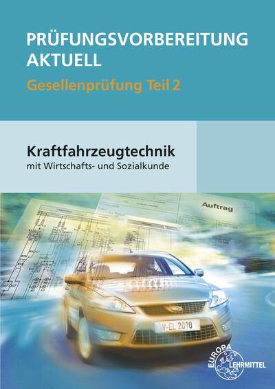 Prüfungsvorbereitung aktuell Kraftfahrzeugtechnik mit Wirtschafts- und Sozialkunde, 2 Bde